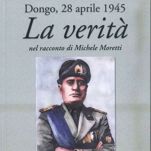 La morte di Mussolini nel documento Lampredi - Cultura e Spettacoli