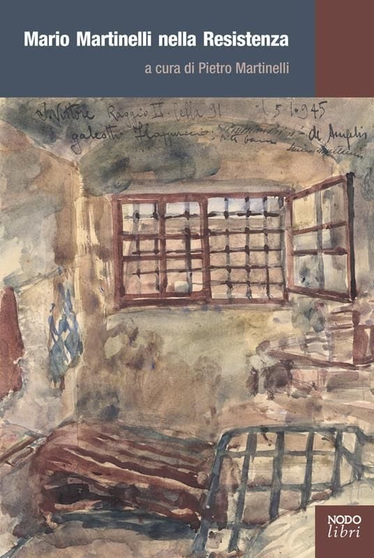 Mario Martinelli e la Resistenza, memorie d’un padre