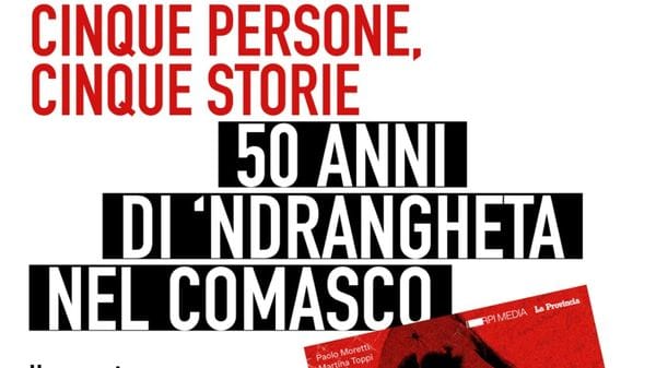 Cinque persone, cinque storie: 50 anni di ’Ndrangheta nel Comasco raccontati attraverso teatro e podcast 